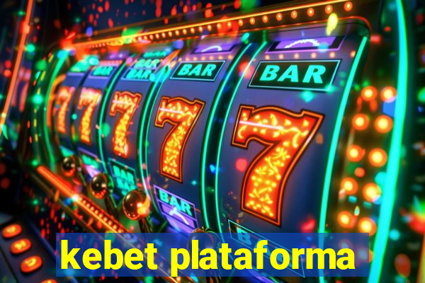 kebet plataforma